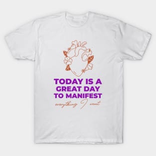 Today Is A Great Day To Manifest T-Shirt